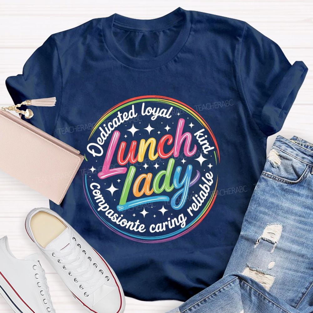 Lunch Lady Dedicated Loyal Kind Reliable Caring Compassionate T-shirt