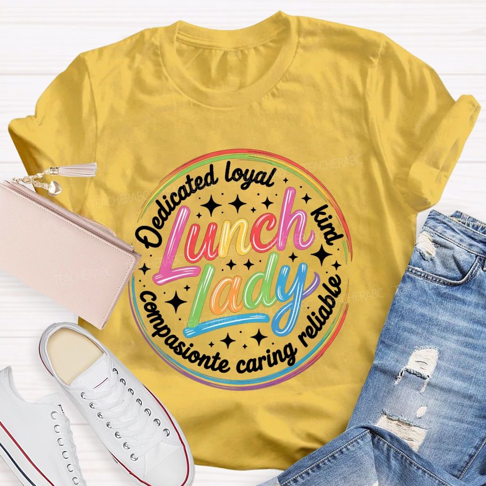 Lunch Lady Dedicated Loyal Kind Reliable Caring Compassionate T-shirt