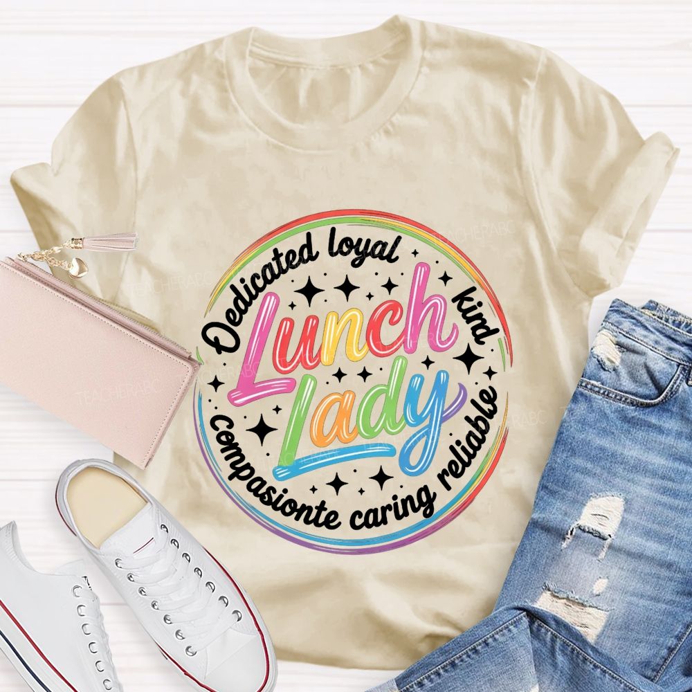 Lunch Lady Dedicated Loyal Kind Reliable Caring Compassionate T-shirt