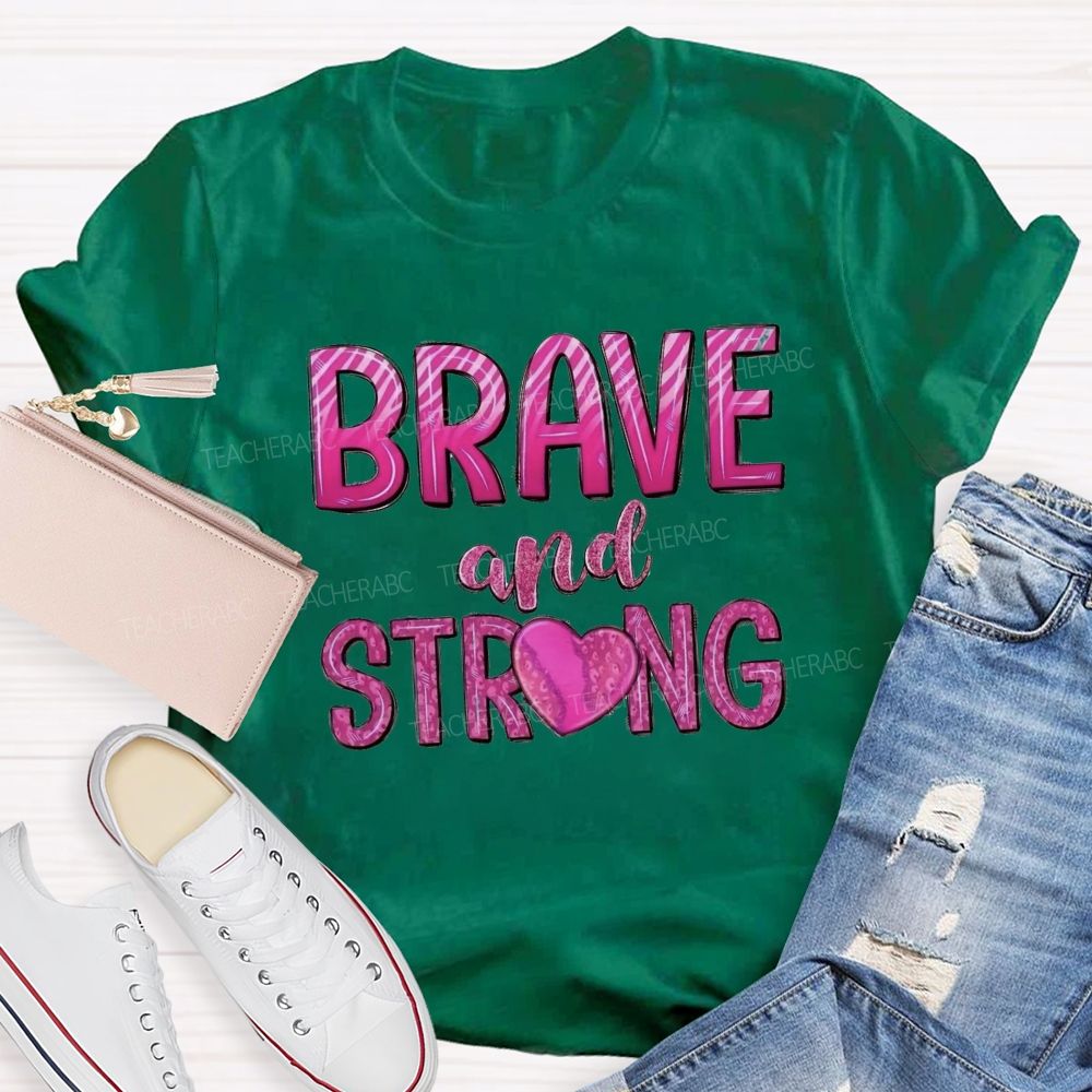 Brave And Strong Pink Letter Teacher T-shirt