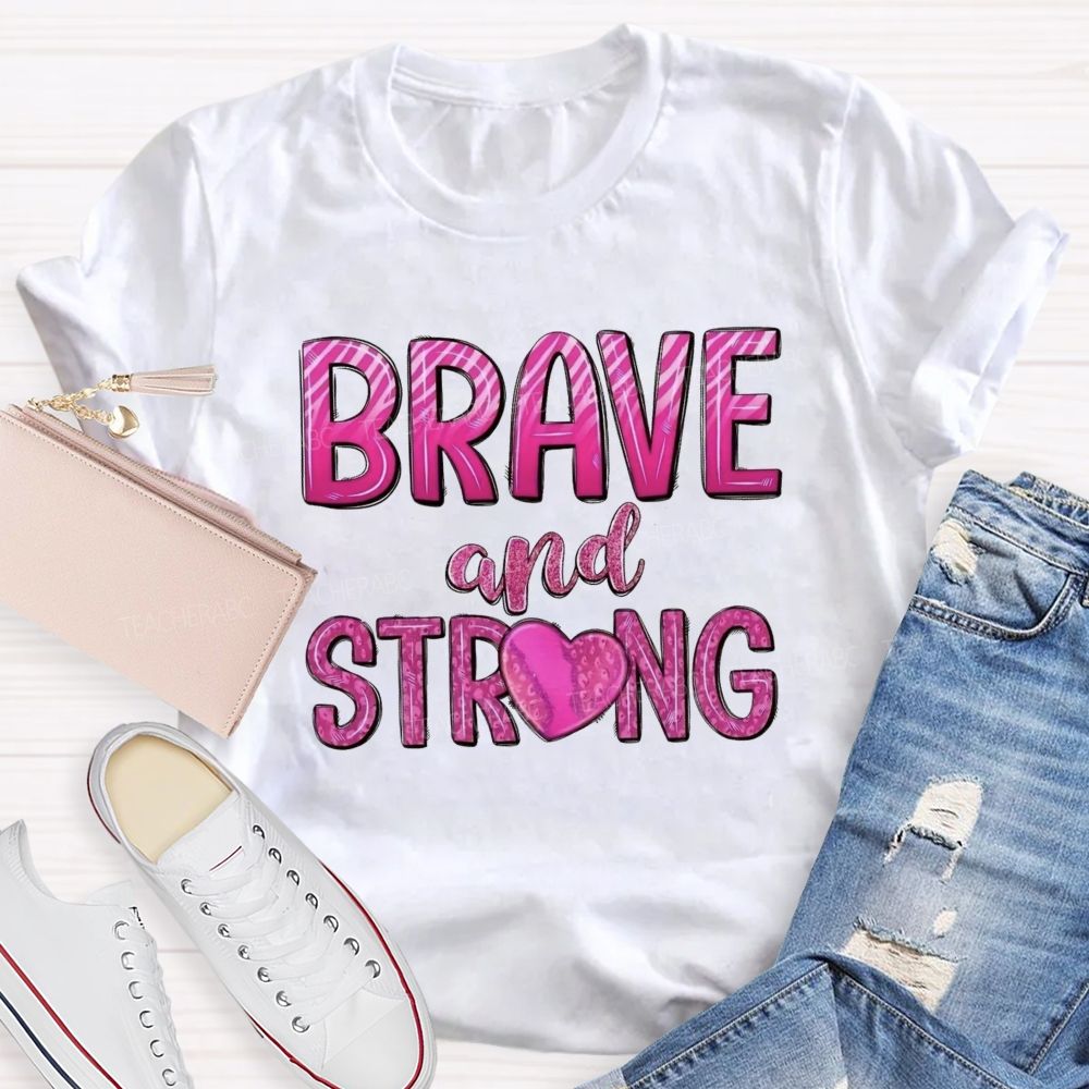 Brave And Strong Pink Letter Teacher T-shirt