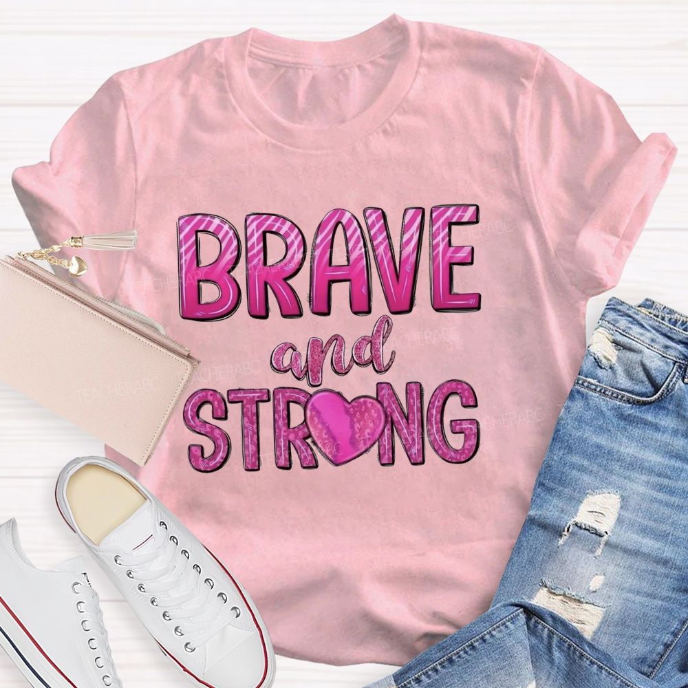 Brave And Strong Pink Letter Teacher T-shirt