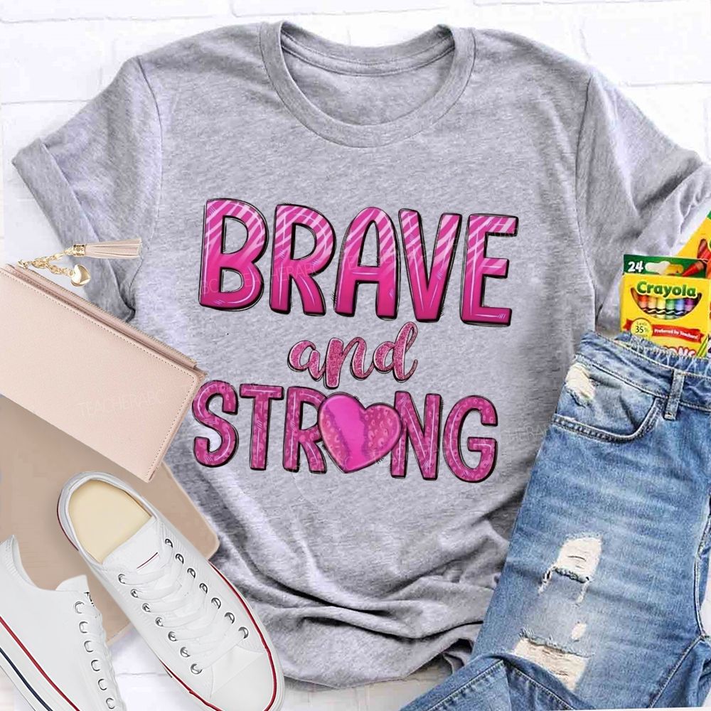 Brave And Strong Pink Letter Teacher T-shirt