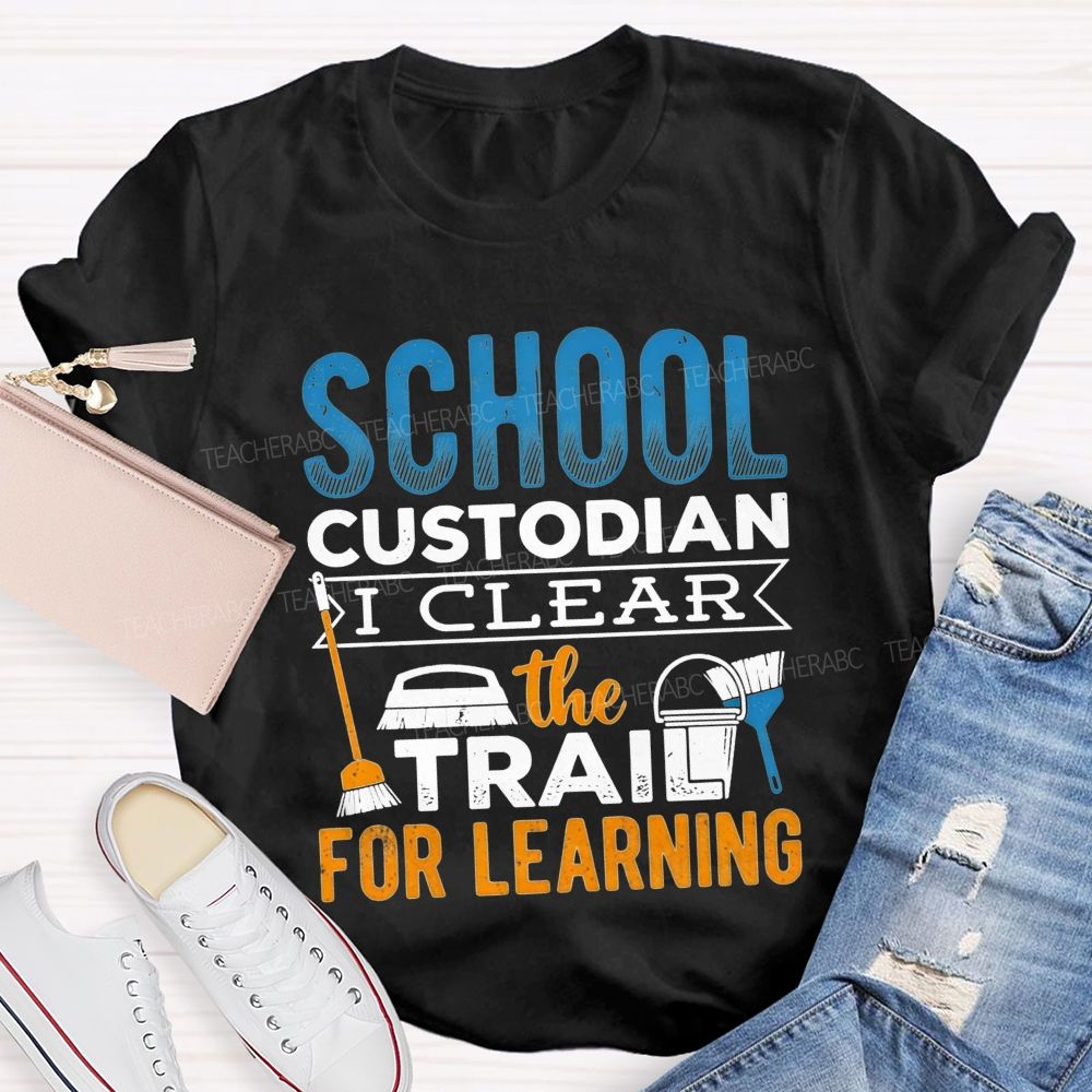 School Custodian Clear The Trail For Learning T-shirt