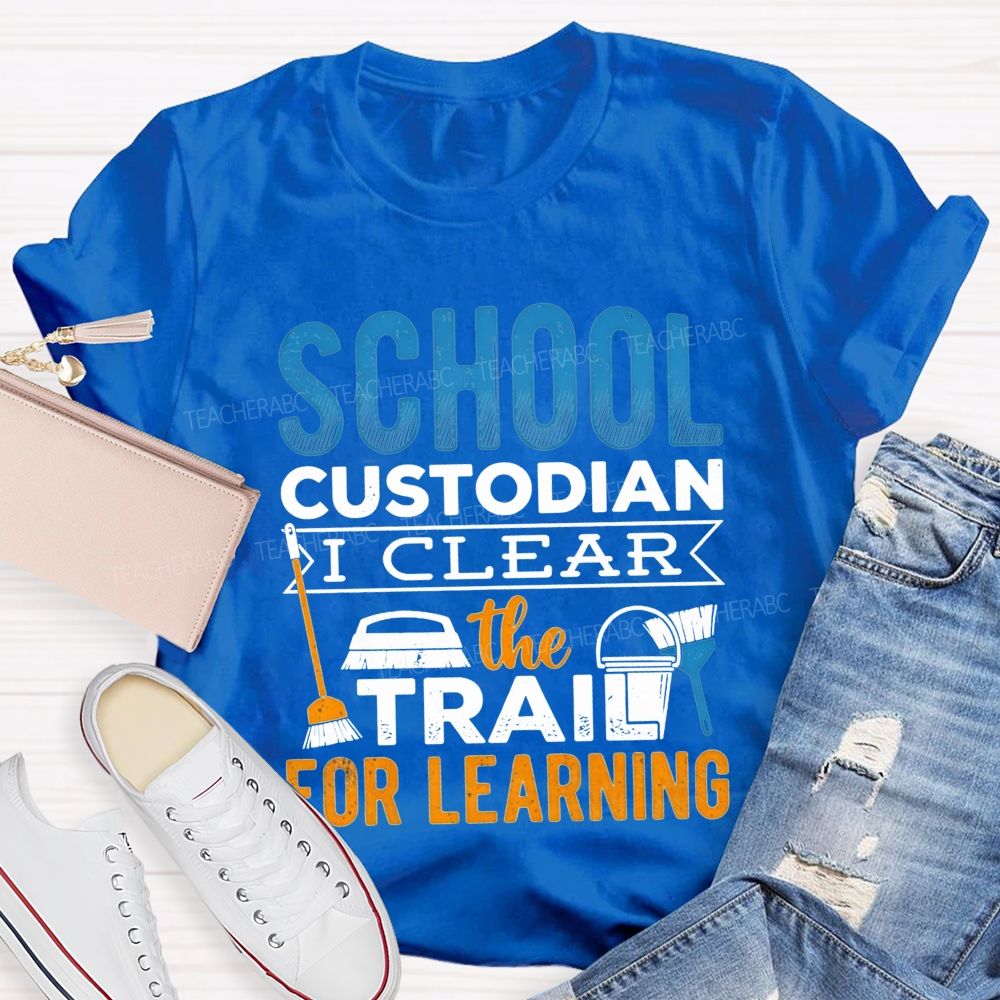 School Custodian Clear The Trail For Learning T-shirt