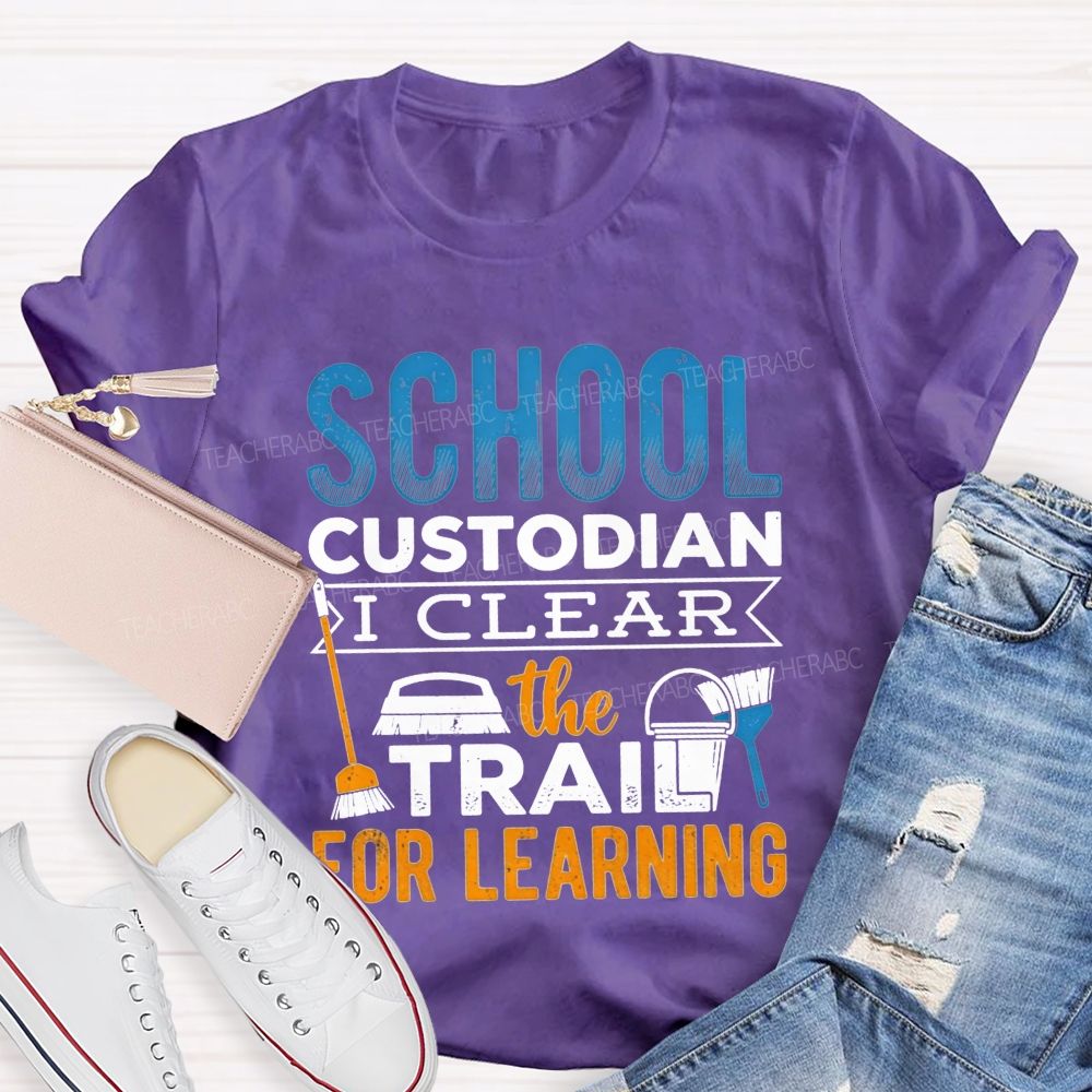 School Custodian Clear The Trail For Learning T-shirt