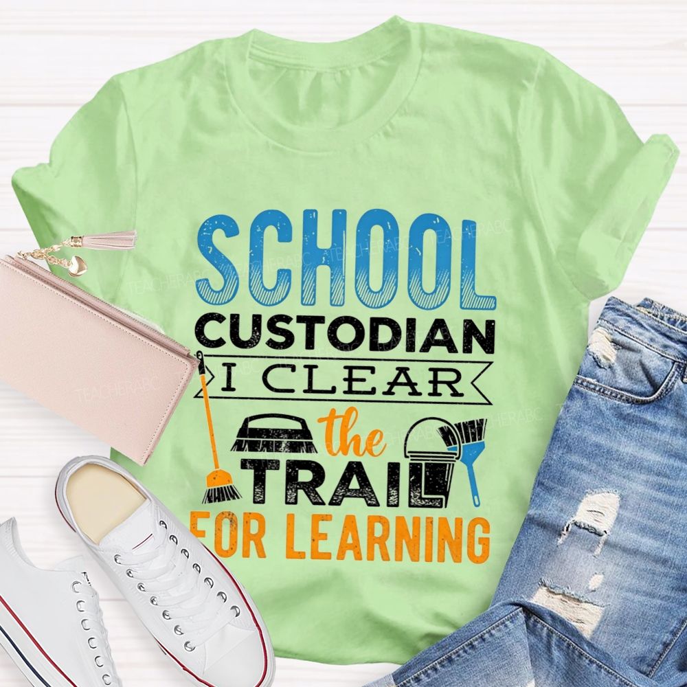 School Custodian Clear The Trail For Learning T-shirt