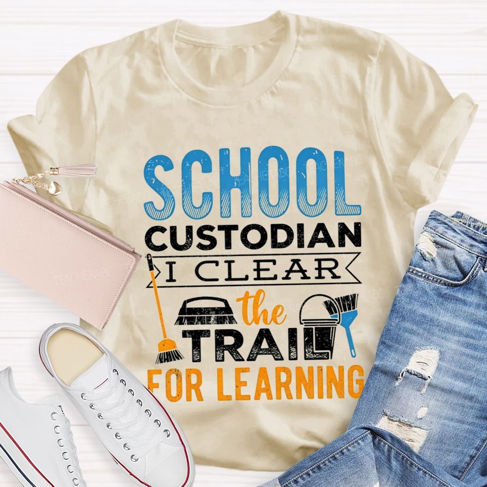 School Custodian Clear The Trail For Learning T-shirt