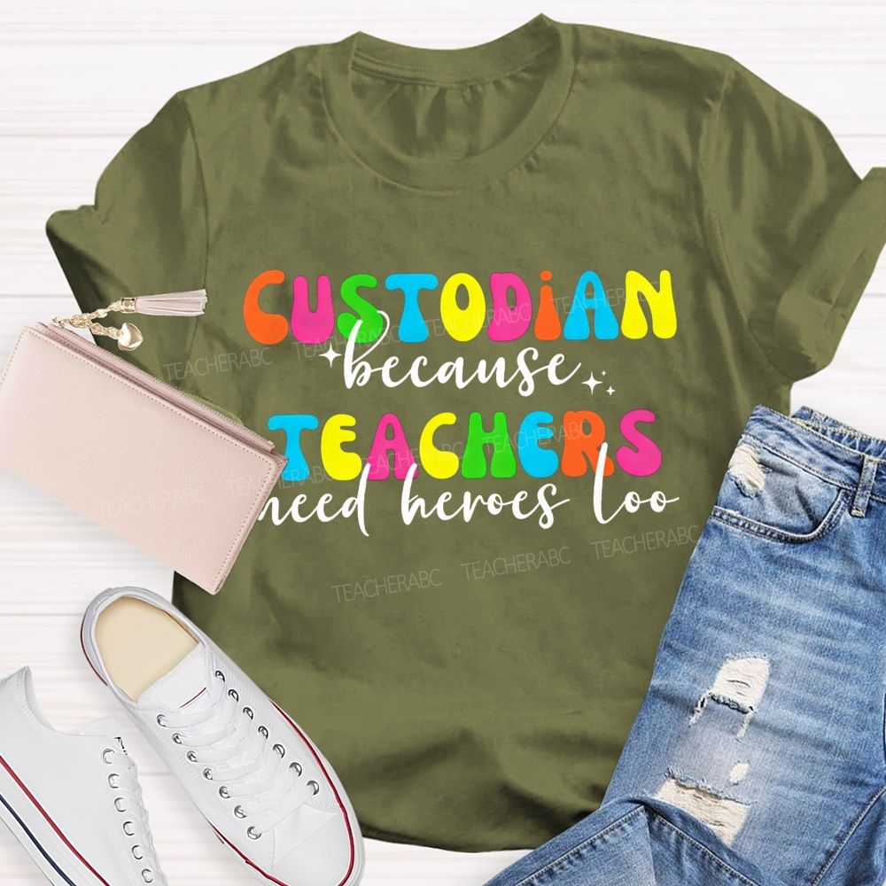 Custodian Because Teachers Need Heroes Too Bright Colorful T-shirt