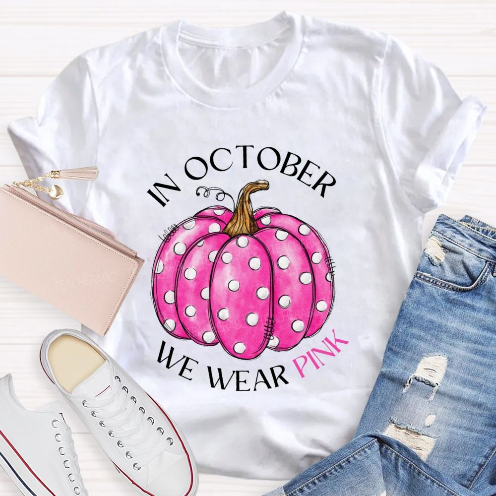 On October We Wear Pink Pumpkin Teacher T-shirt