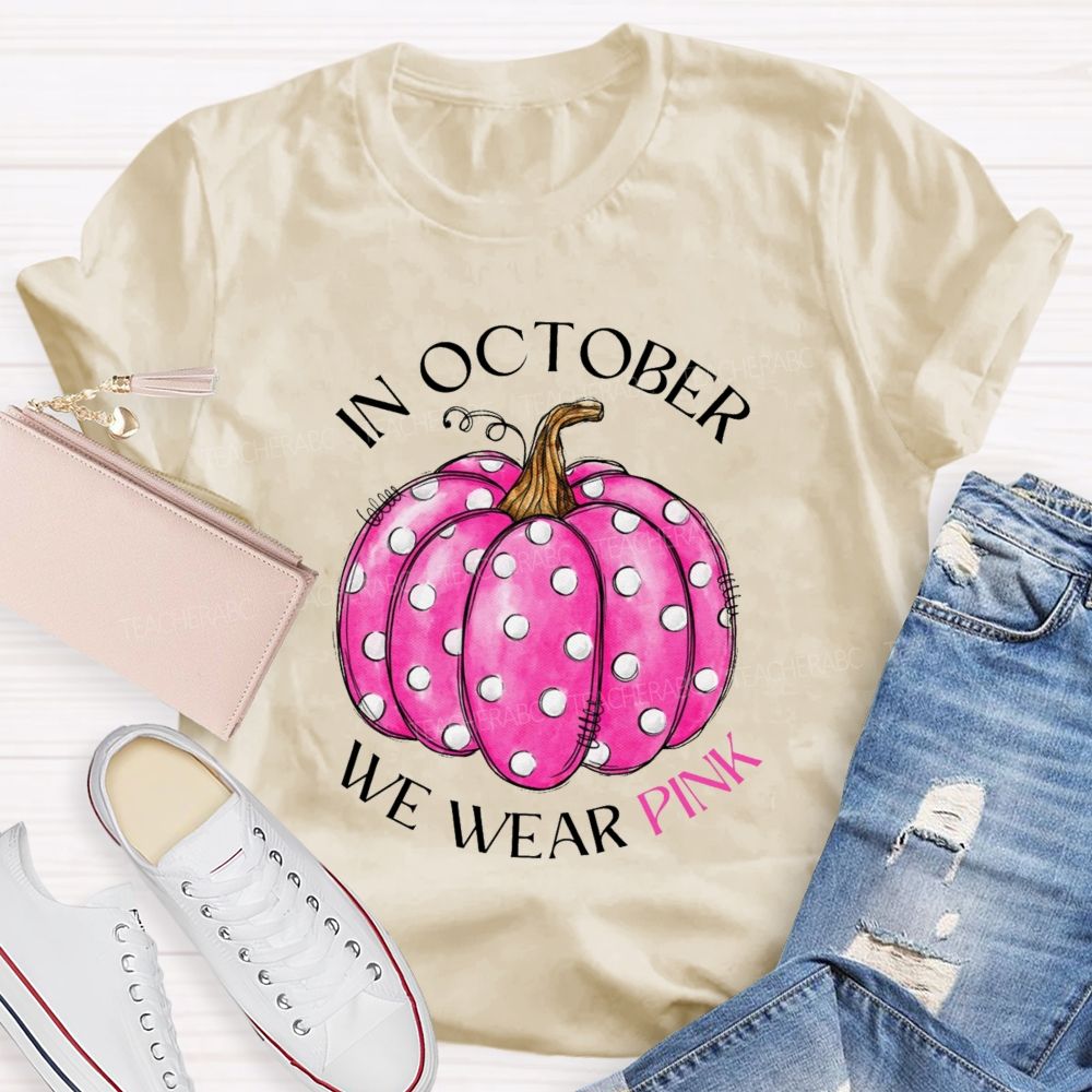 On October We Wear Pink Pumpkin Teacher T-shirt