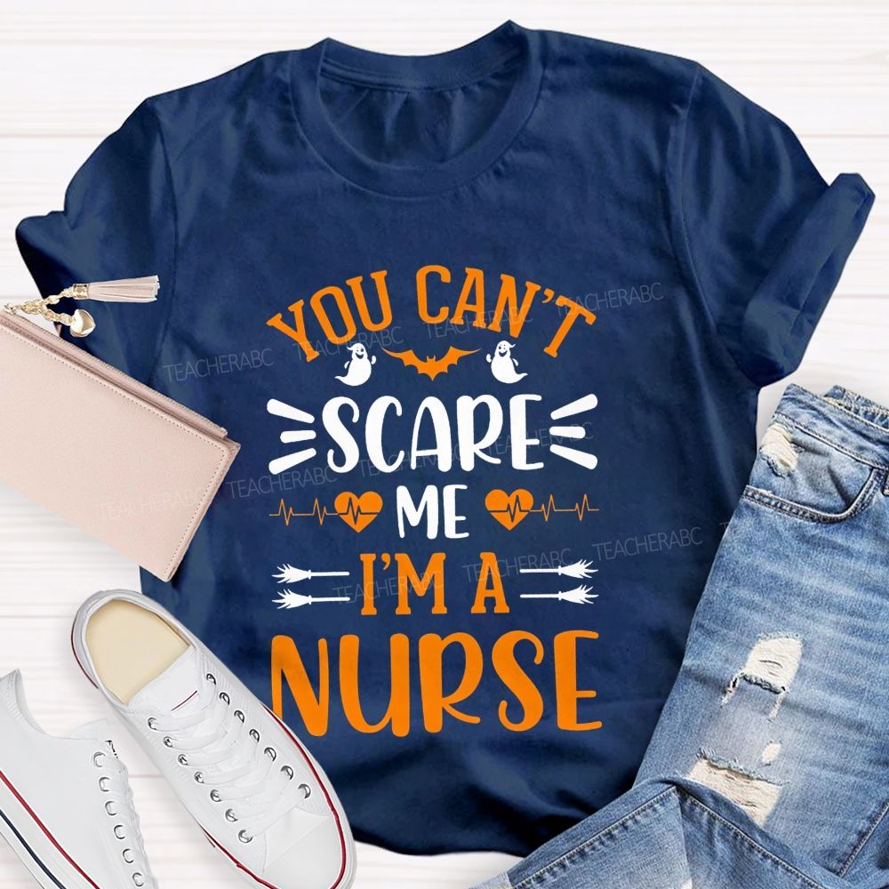 You Can'T Scare Me I'M A Nurse Halloween Teacher T-shirt