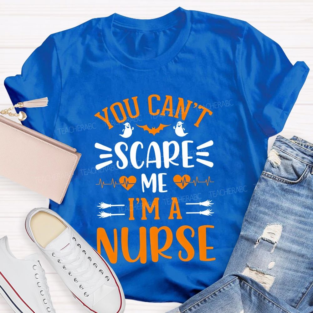 You Can'T Scare Me I'M A Nurse Halloween Teacher T-shirt