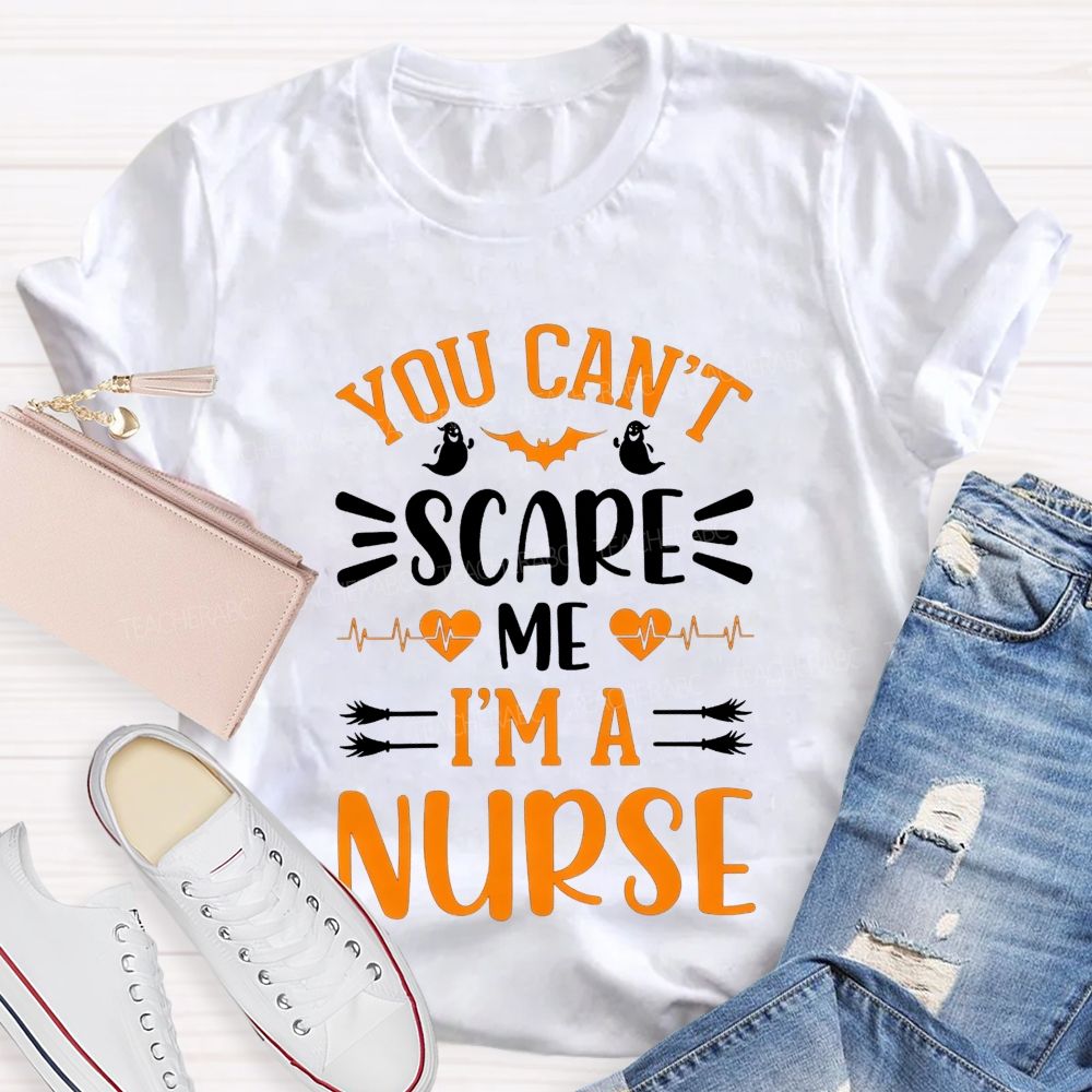 You Can'T Scare Me I'M A Nurse Halloween Teacher T-shirt