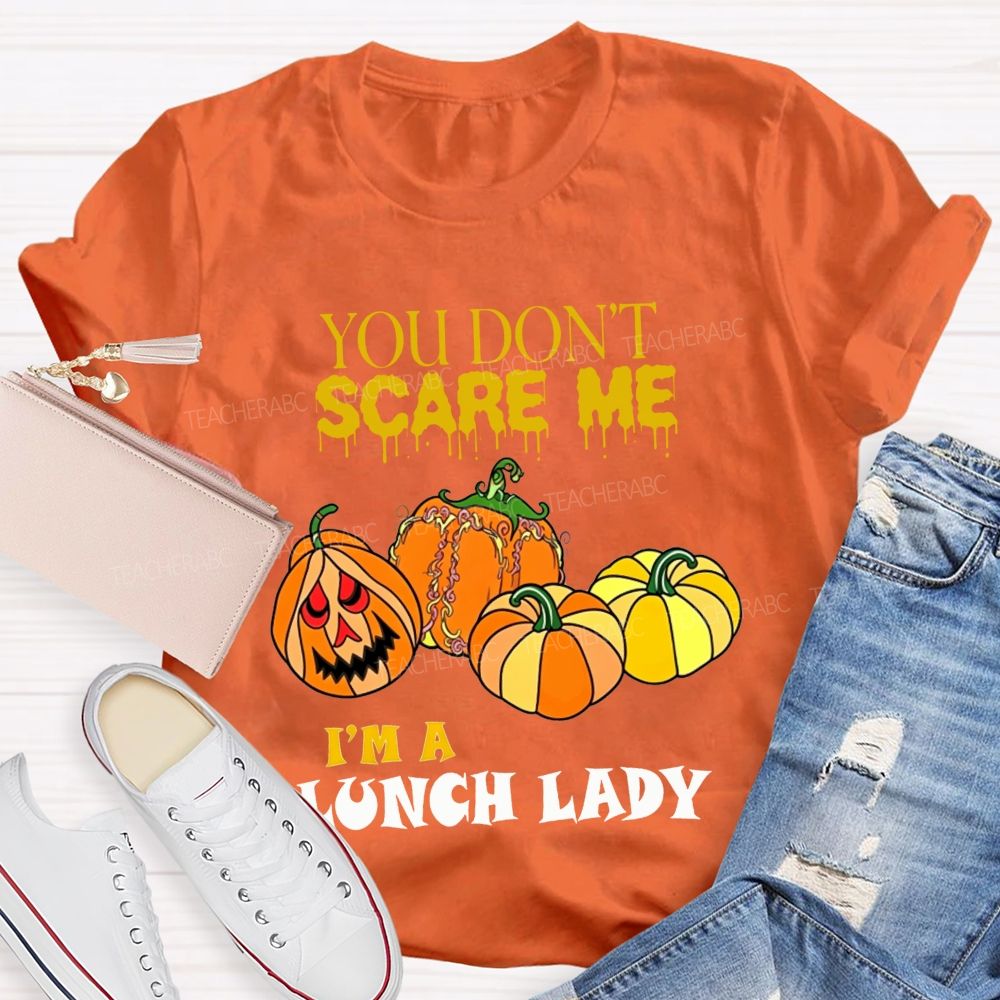 You Don'T Scare Me I'M A Lunch Lady Halloween T-shirt