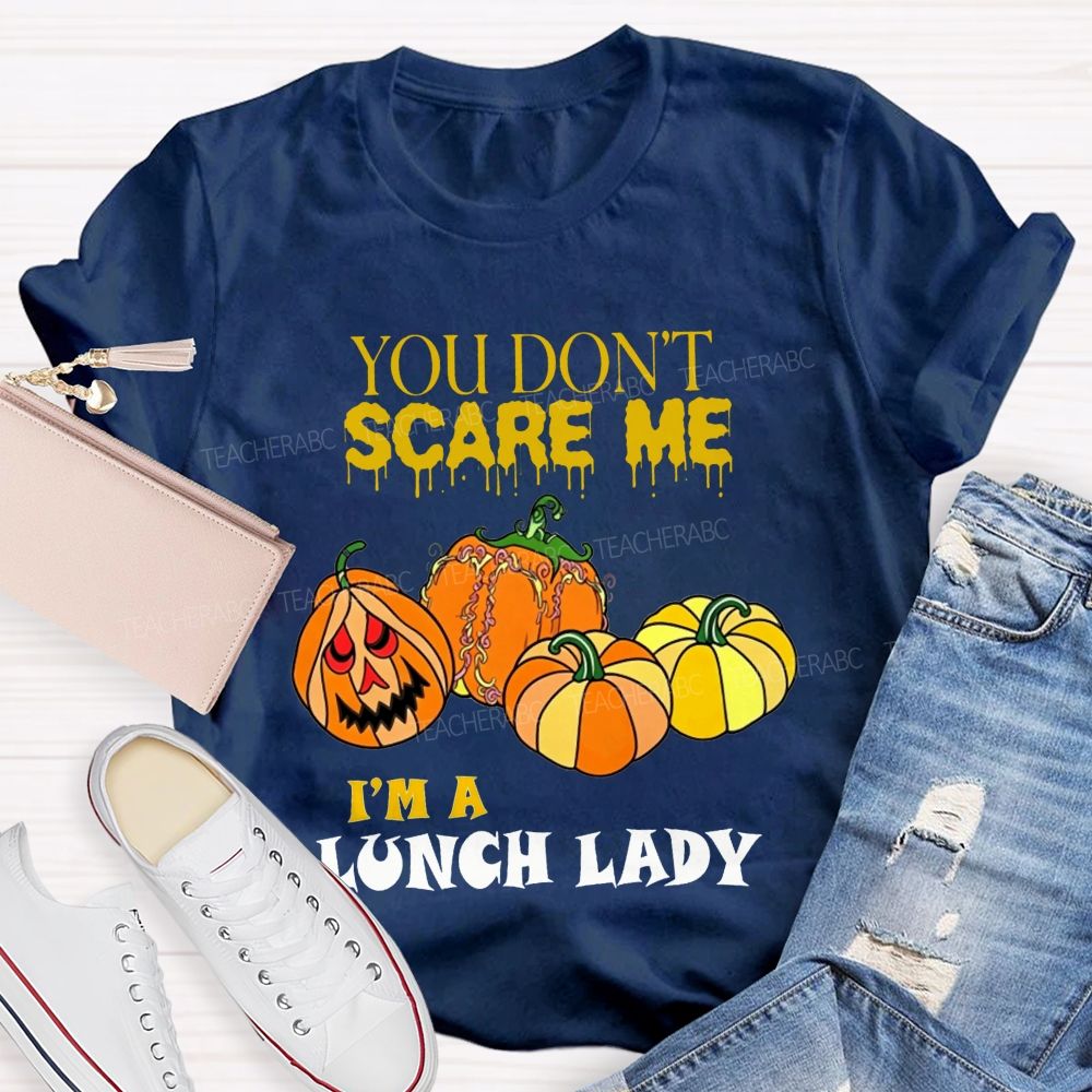 You Don'T Scare Me I'M A Lunch Lady Halloween T-shirt