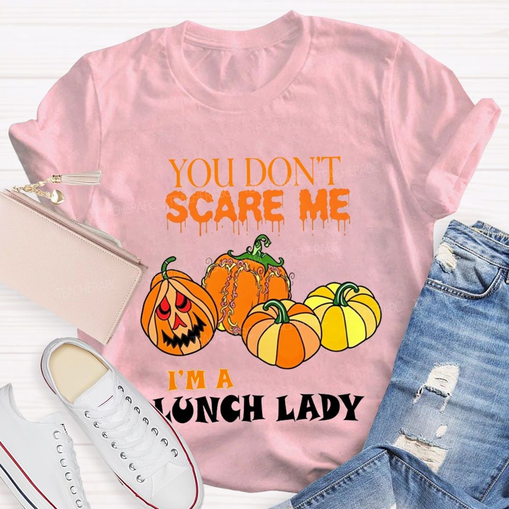 You Don'T Scare Me I'M A Lunch Lady Halloween T-shirt
