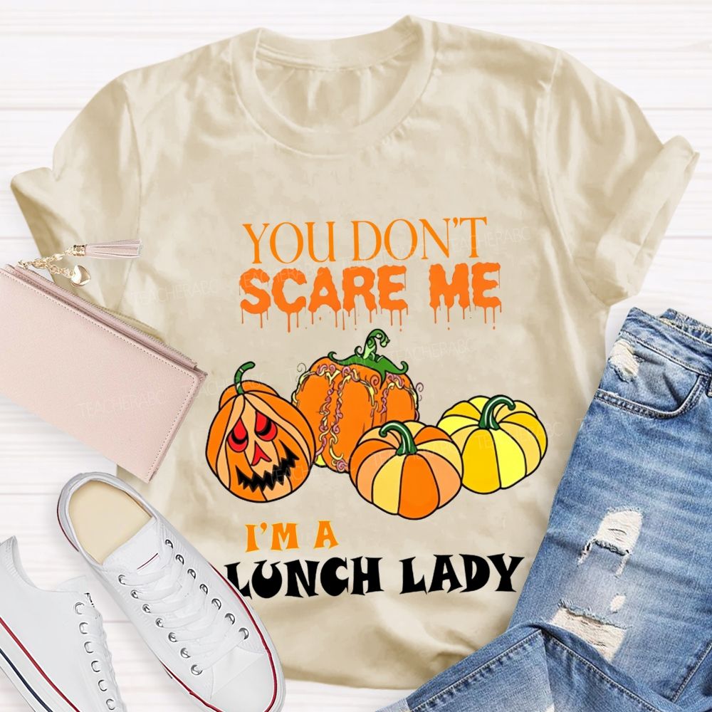 You Don'T Scare Me I'M A Lunch Lady Halloween T-shirt