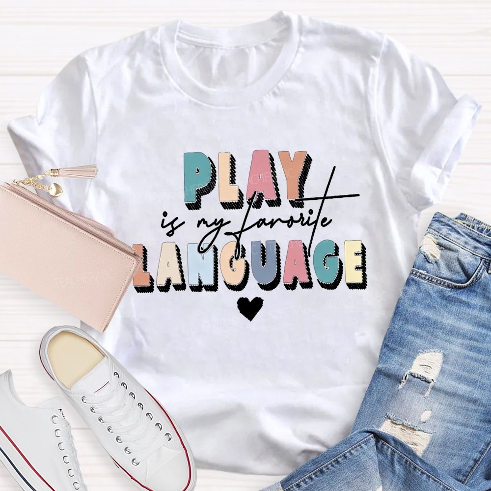 Play Is My Favorite Language Speech Therapist Teacher T-shirt
