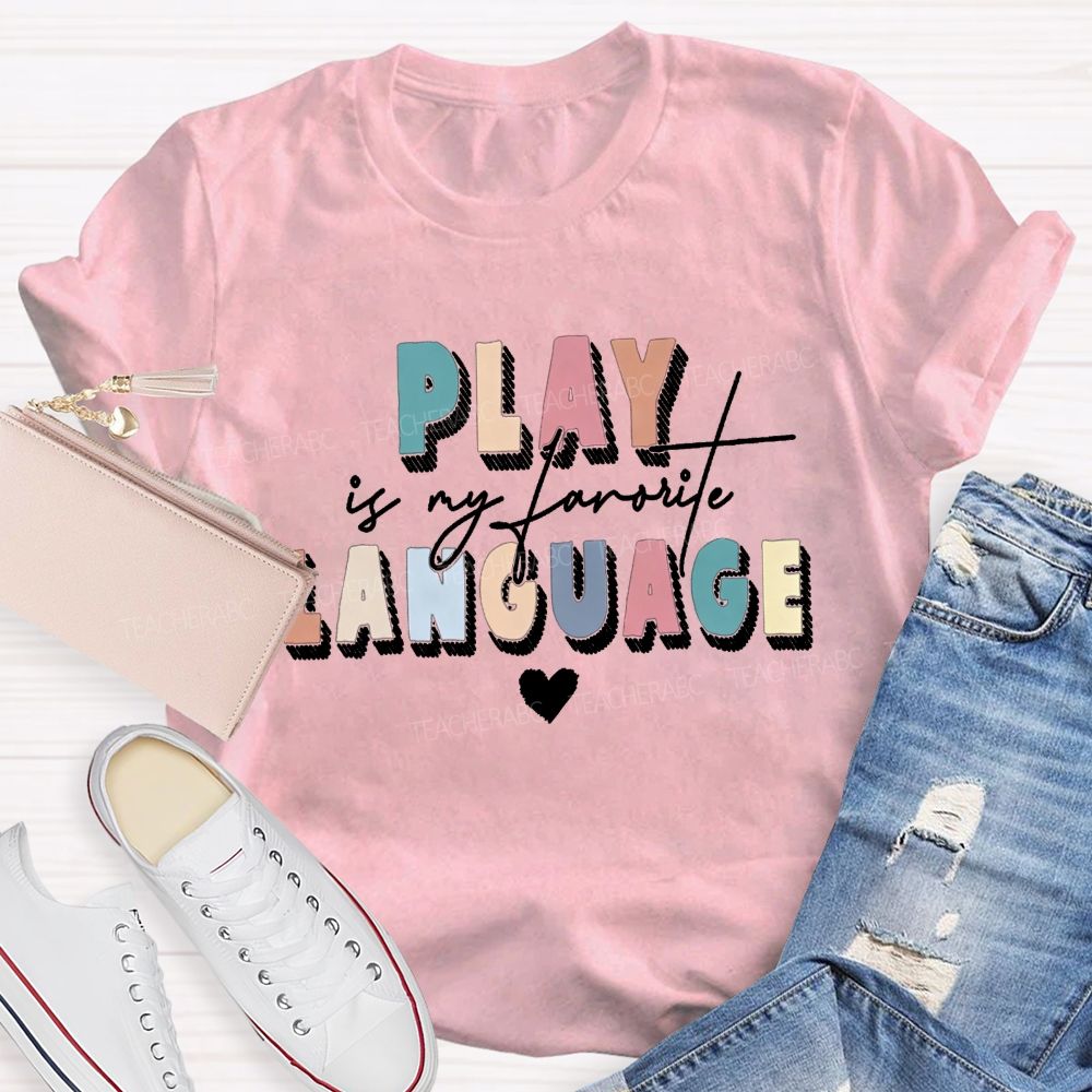 Play Is My Favorite Language Speech Therapist Teacher T-shirt