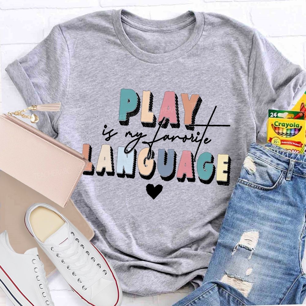 Play Is My Favorite Language Speech Therapist Teacher T-shirt