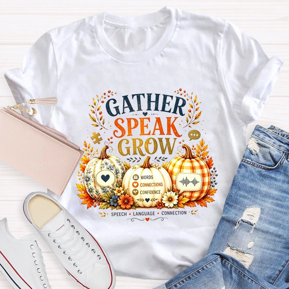 Gather Speak Grow Words Connections Confidence Teacher T-shirt