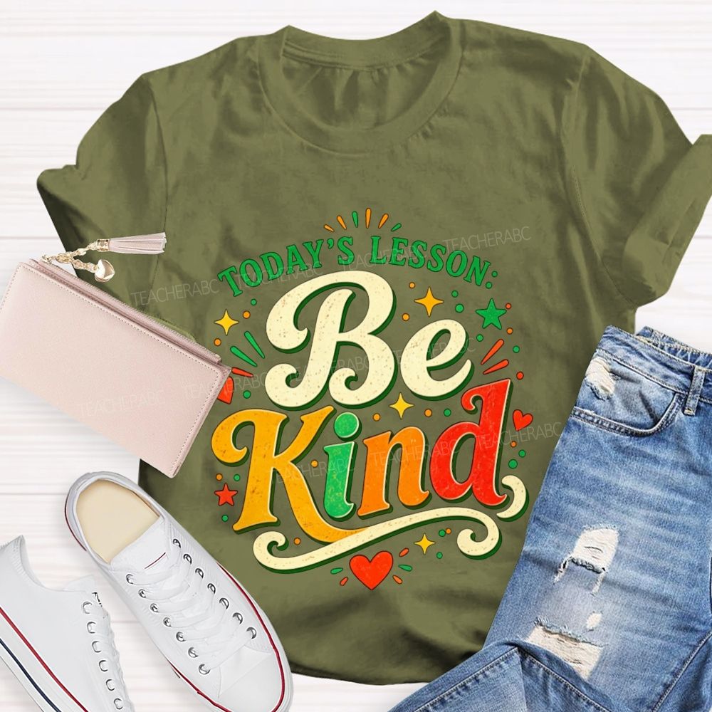 Today'S Lesson Be Kind Positive Educator Teacher T-shirt