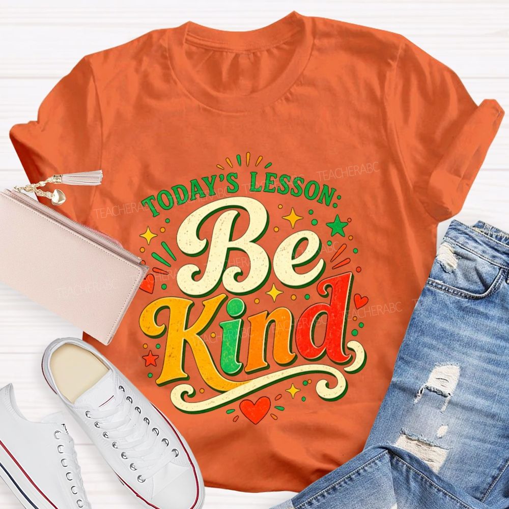 Today'S Lesson Be Kind Positive Educator Teacher T-shirt