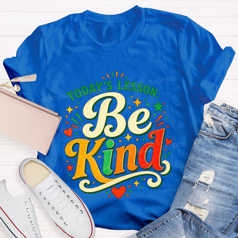 Today'S Lesson Be Kind Positive Educator Teacher T-shirt