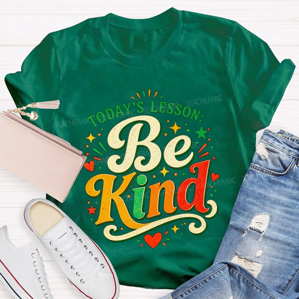 Today'S Lesson Be Kind Positive Educator Teacher T-shirt