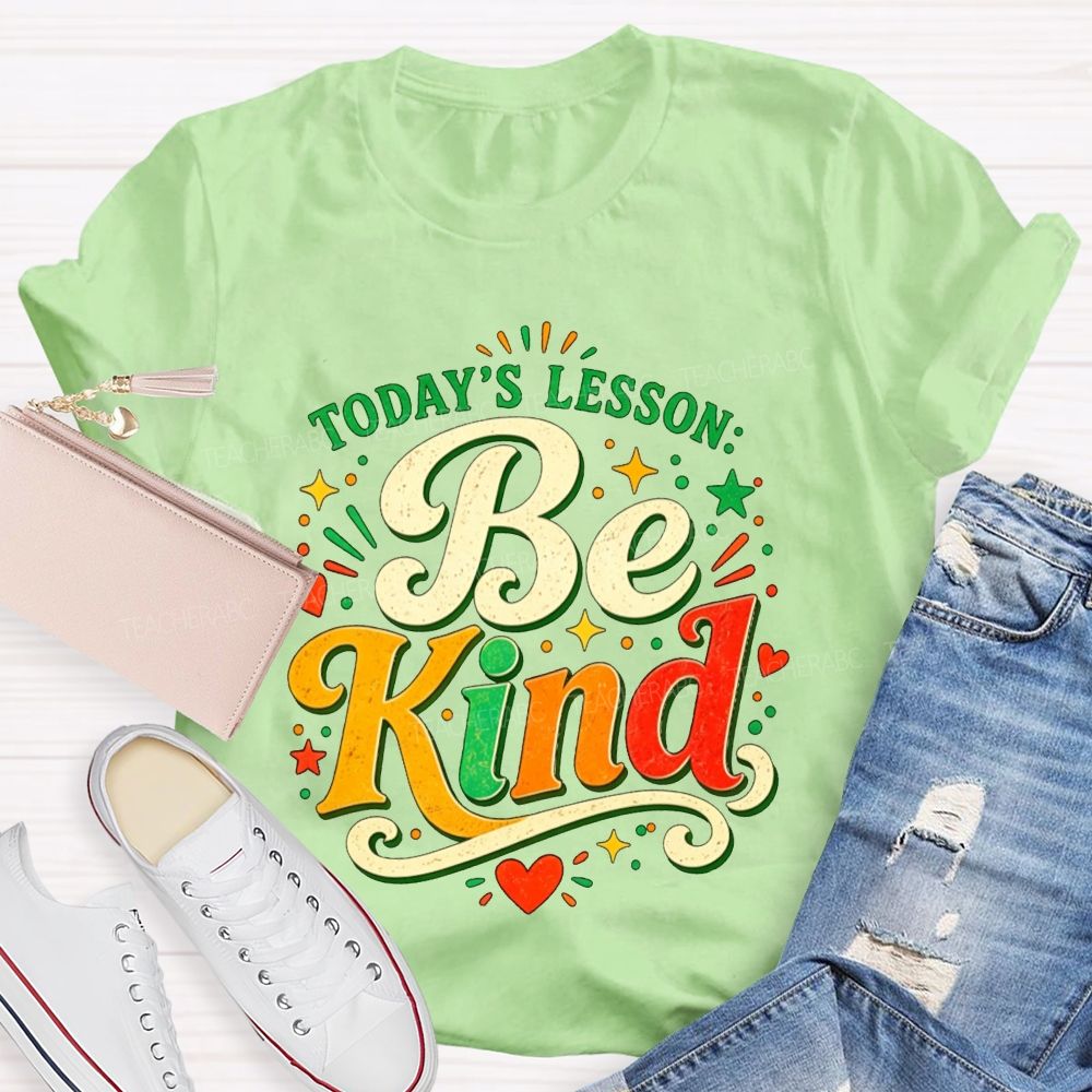 Today'S Lesson Be Kind Positive Educator Teacher T-shirt