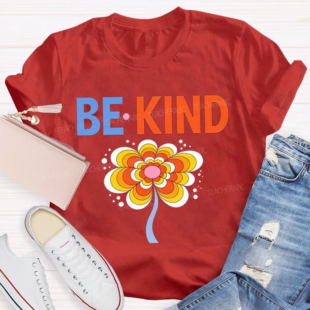 Be Kind Groovy Flower Positive Kindness Teacher Educator T-shirt