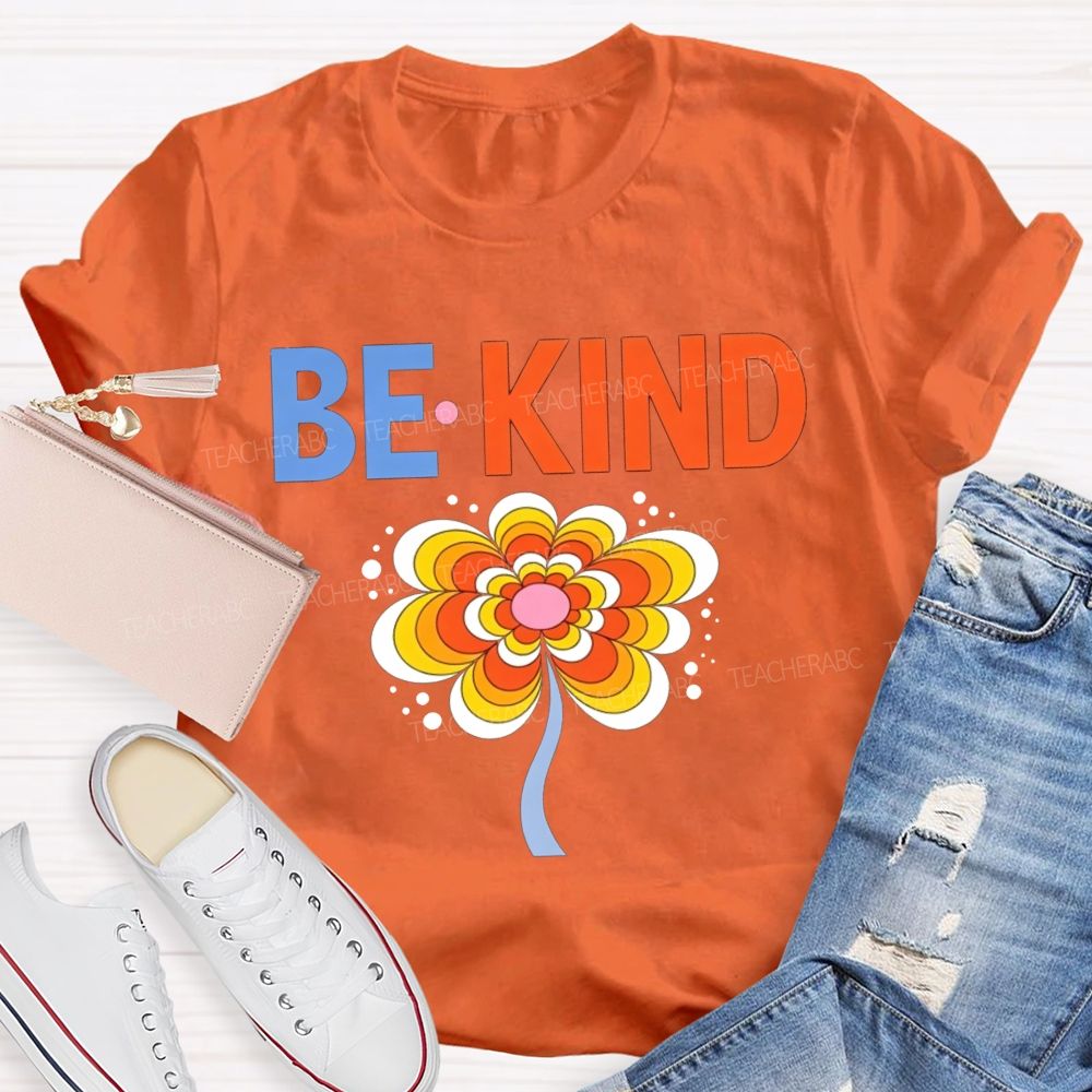 Be Kind Groovy Flower Positive Kindness Teacher Educator T-shirt