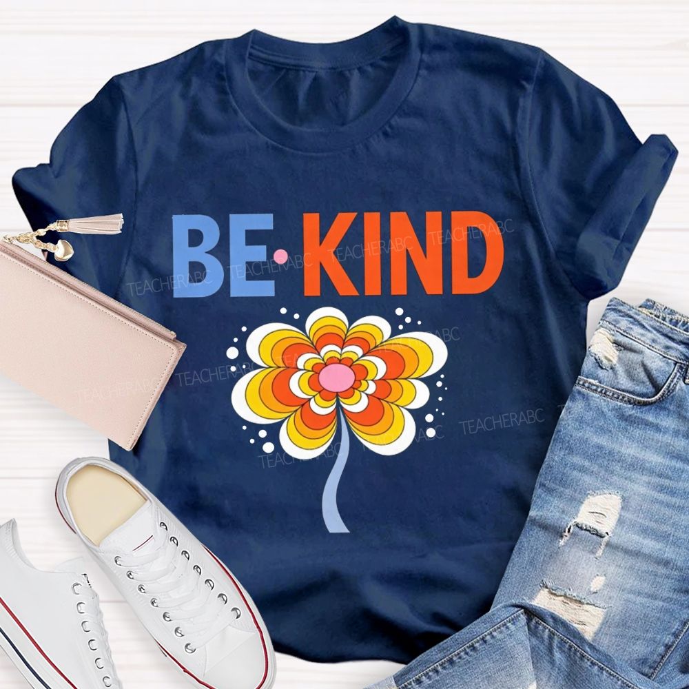 Be Kind Groovy Flower Positive Kindness Teacher Educator T-shirt