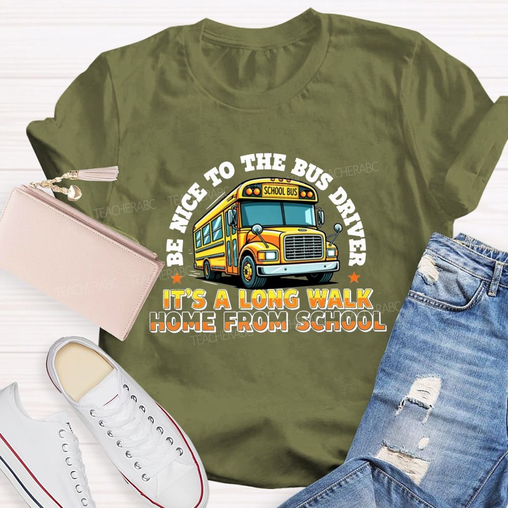 Be Nice To The Bus Driver School Bus T-shirt