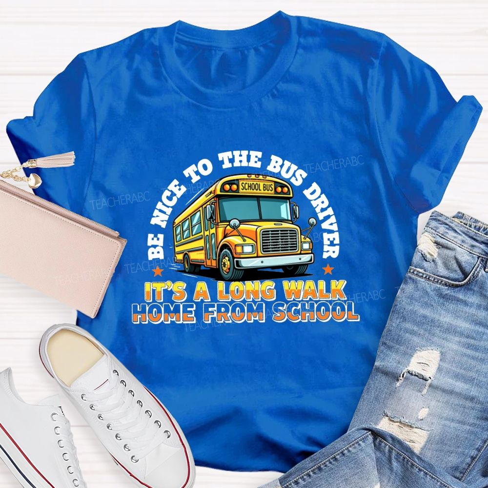 Be Nice To The Bus Driver School Bus T-shirt