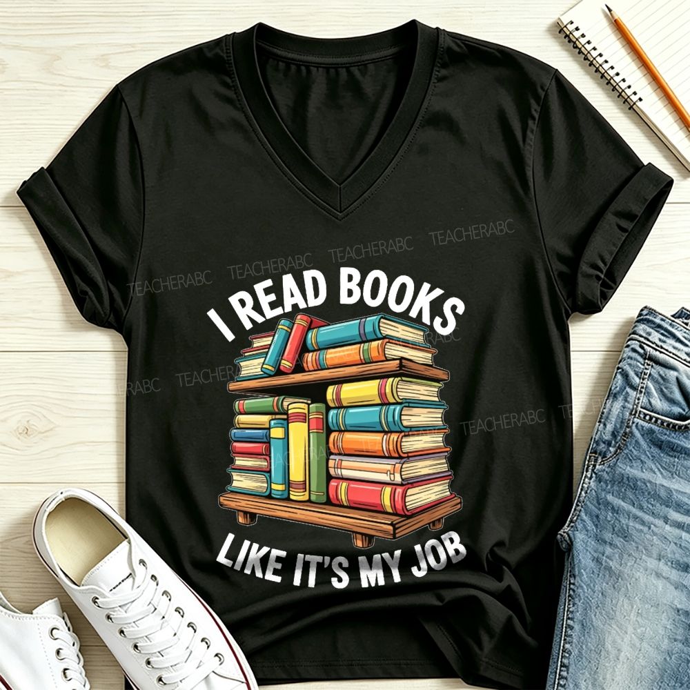 I Read Books Like It’s My Job Book Lover V Neck T-shirt