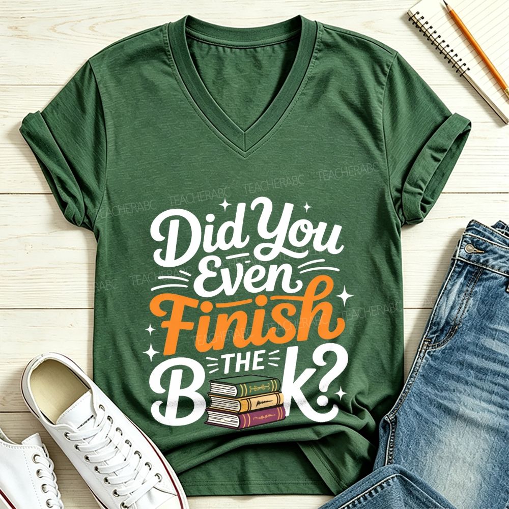 Did You Even Finish The Book V Neck T-shirt