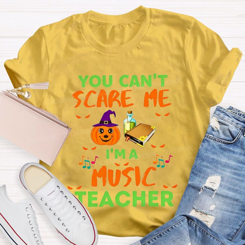 You Can't Scare Me I'm A Music Teacher Halloween Pumpkin Witch Teacher T-shirt