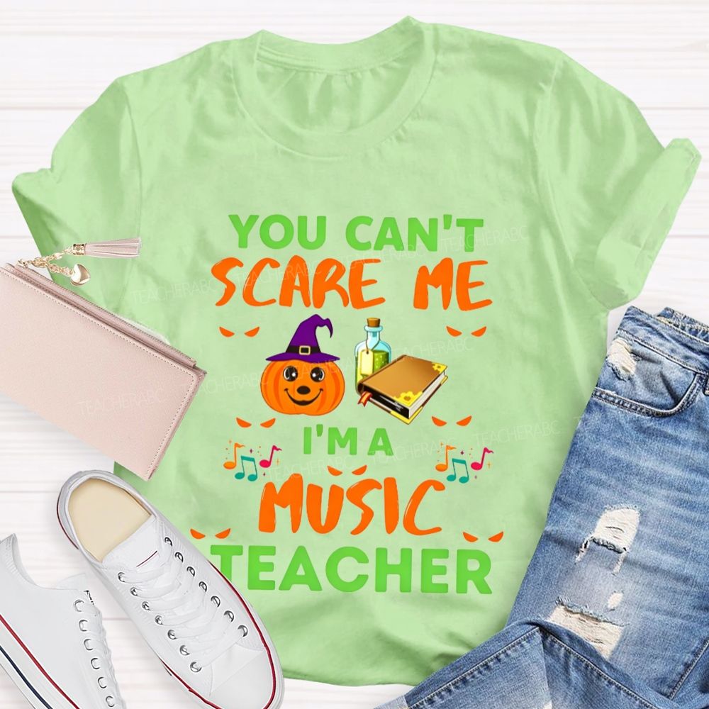 You Can't Scare Me I'm A Music Teacher Halloween Pumpkin Witch Teacher T-shirt