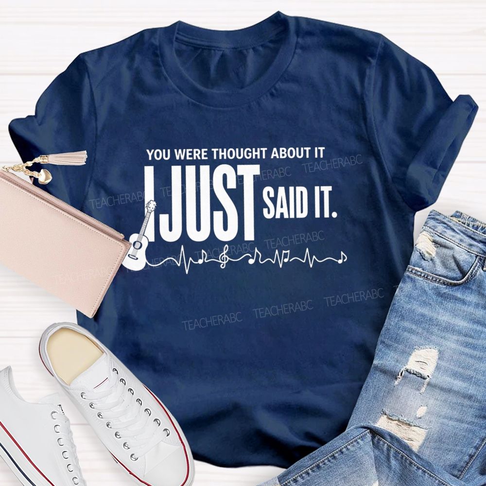 You Were Thought About It I Just Said It Guitar Music Heartbeat Teacher T-shirt