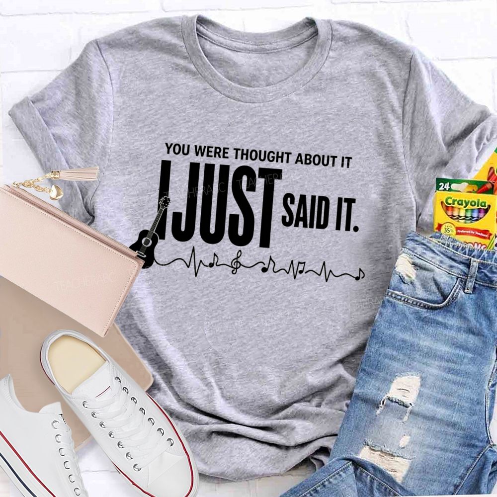 You Were Thought About It I Just Said It Guitar Music Heartbeat Teacher T-shirt