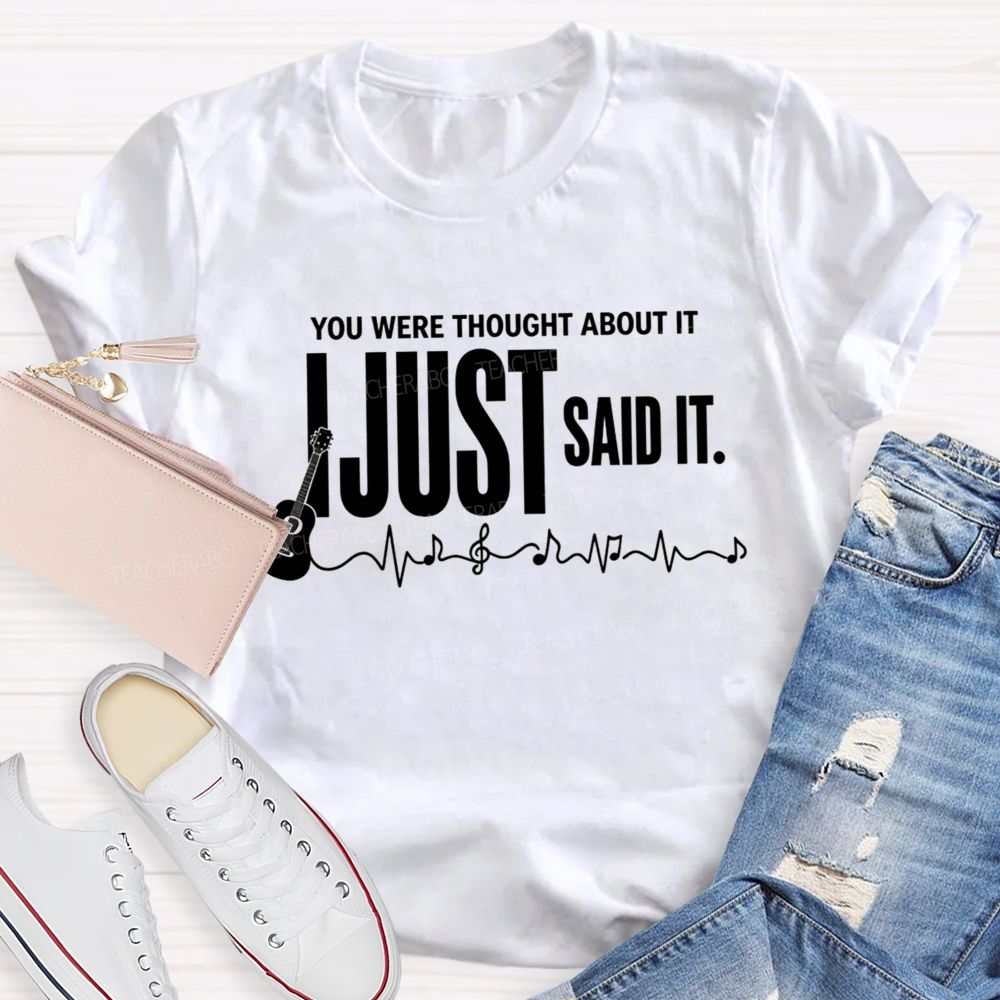You Were Thought About It I Just Said It Guitar Music Heartbeat Teacher T-shirt