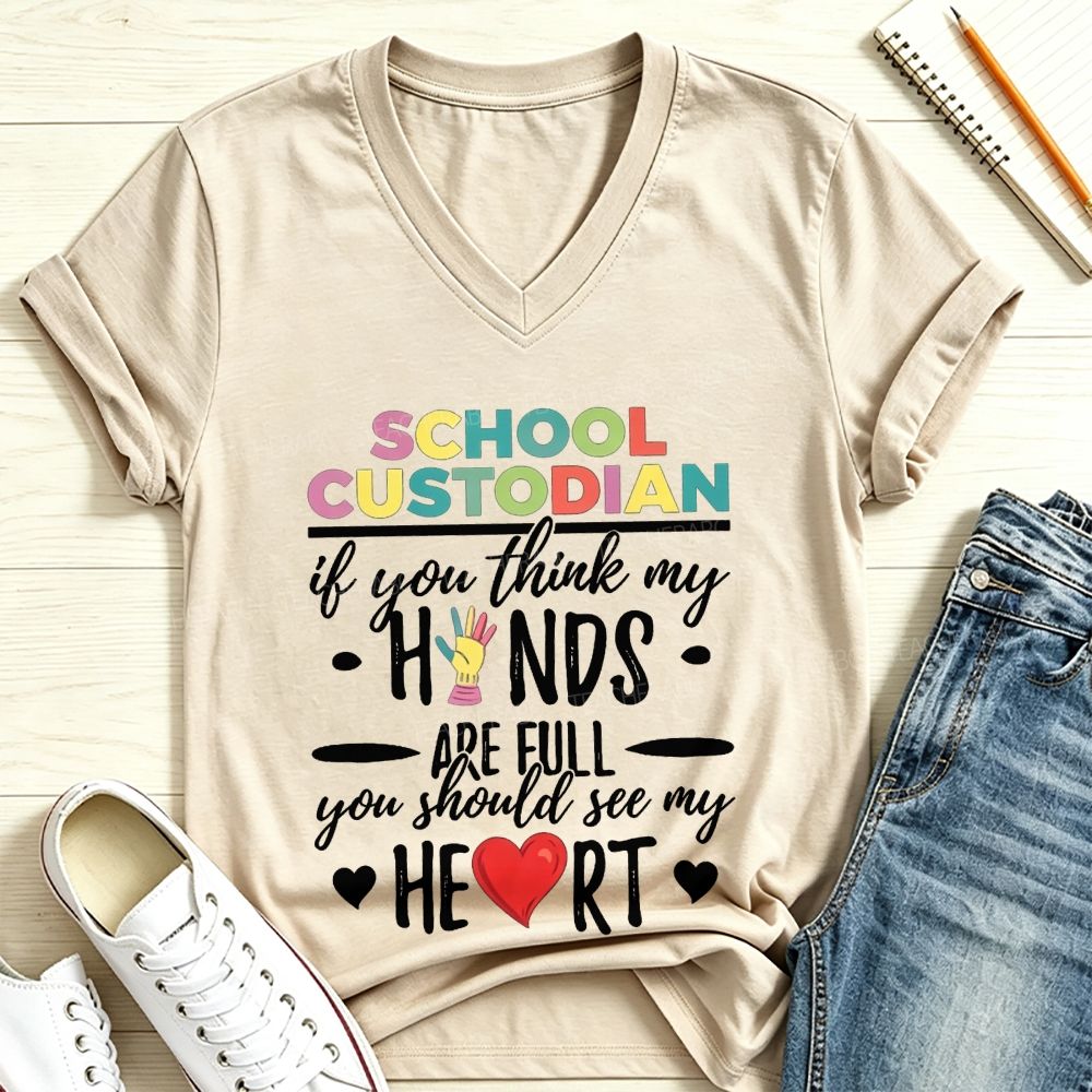 School Custodian If You Think My Hands Are Full You Should See My Heart V Neck T-shirt