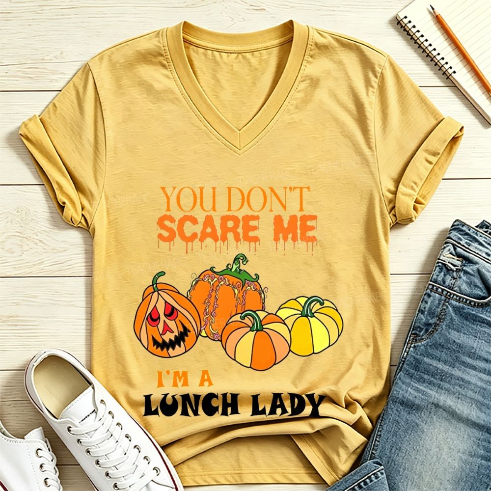 You Don'T Scare Me I'M A Lunch Lady Halloween Pumpkin Lunch Lady V Neck T-shirt