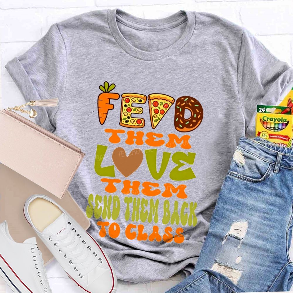Feed Them Love Them Send Them Back To Class Lunch Lady T-shirt