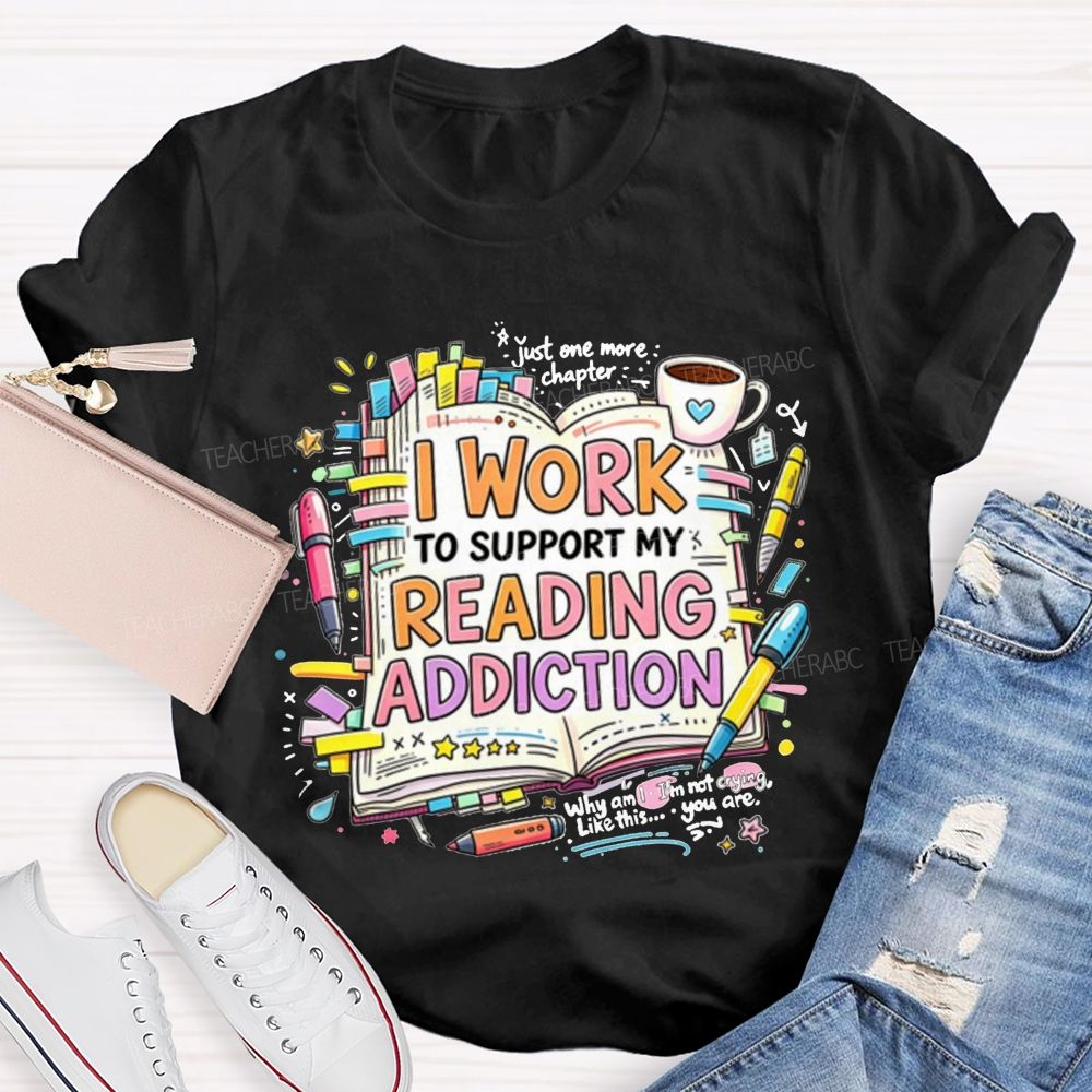 I Work To Support My Reading Addiction Book Lover Bookstack Coffee T-shirt