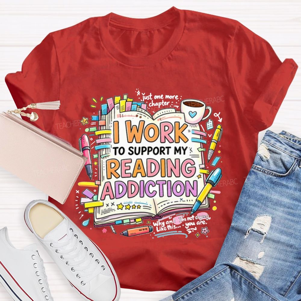 I Work To Support My Reading Addiction Book Lover Bookstack Coffee T-shirt