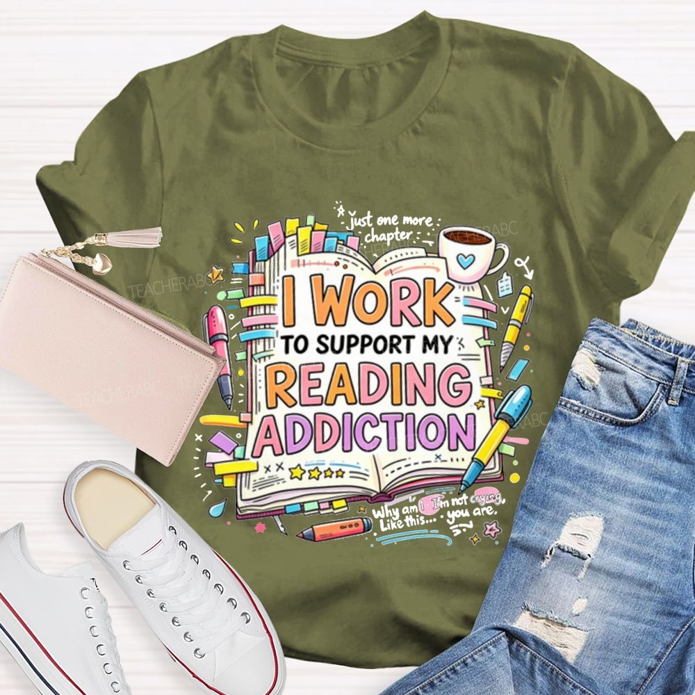 I Work To Support My Reading Addiction Book Lover Bookstack Coffee T-shirt