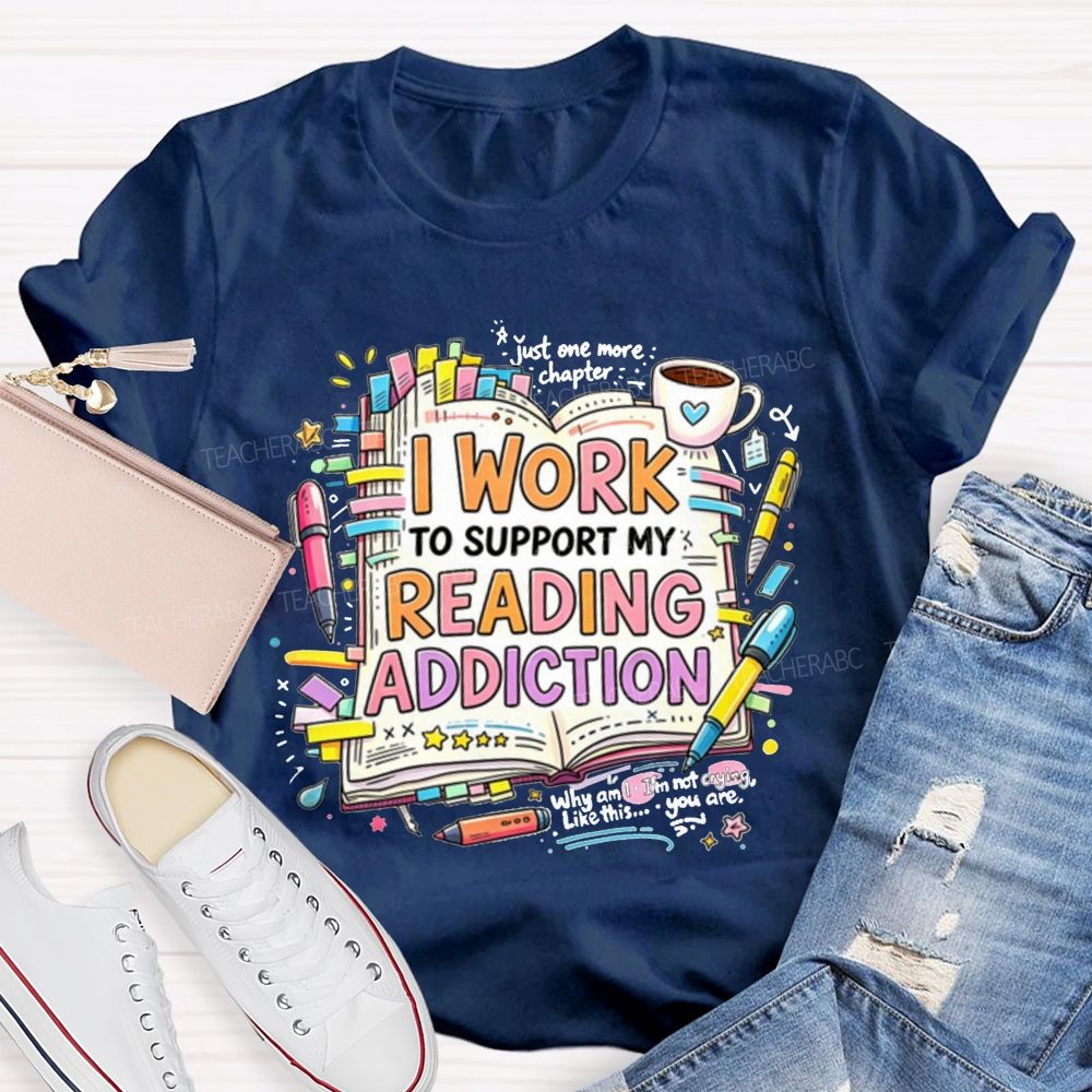 I Work To Support My Reading Addiction Book Lover Bookstack Coffee T-shirt